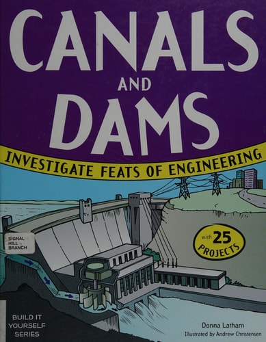 Canals and Dams Investigate Feats of Engineering with 25 Projects
