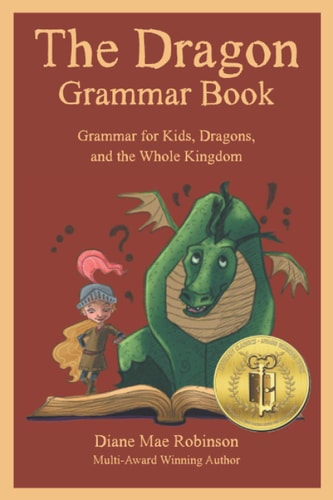 The Dragon Grammar Book Grammar for Kids, Dragons, and the Whole Kingdom