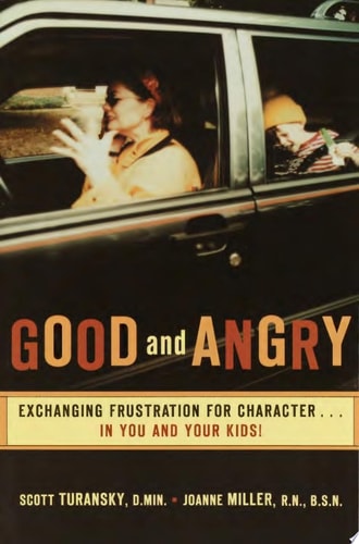 Good and Angry Exchanging Frustration for Character...in You and Your Kids!