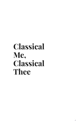 Classical Me, Classical Thee: Squander Not Thine Education