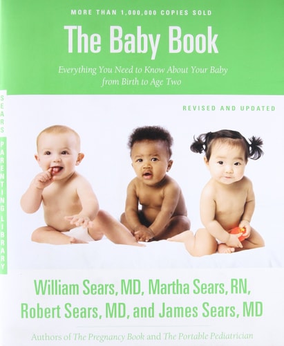 The Baby Book, Revised Edition Everything You Need to Know About Your Baby from Birth to Age Two