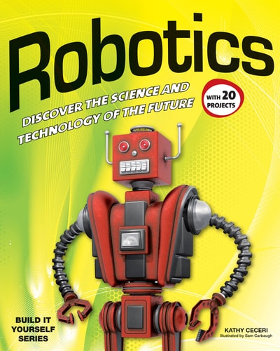 Robotics Discover the Science and Technology of the Future with 20 Projects