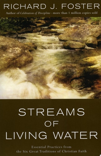 Streams of Living Water: Celebrating the Great Traditions of Christian Faith
