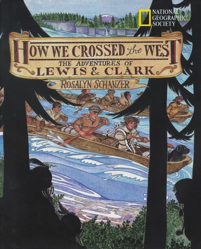 How We Crossed the West The Adventures of Lewis and Clark