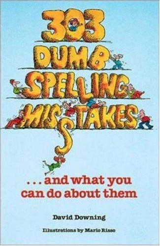 303 dumb spelling misstakes [sic]-- and what you can do about them
