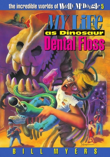 My Life as Dinosaur Dental Floss (The Incredible Worlds of Wally McDoogle #5)