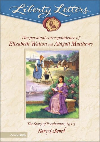 The Personal Correspondence of Elizabeth Walton and Abigail Matthews The Story of Pocahontas, 1613