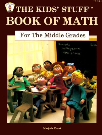 The Kids' Stuff Book of Math For the Middle Grades (Item No. Ip13-1)