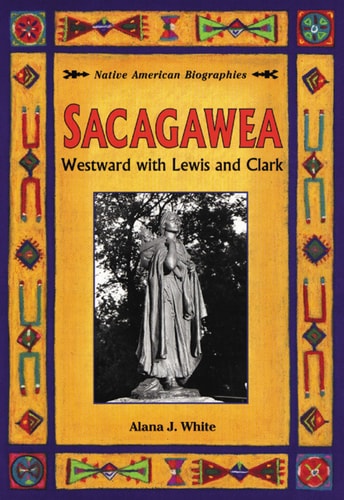 Sacagawea Westward with Lewis and Clark