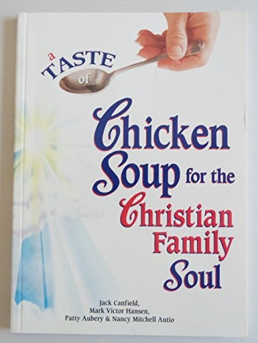 A Taste of Chicken Soup for the Christian Family Soul