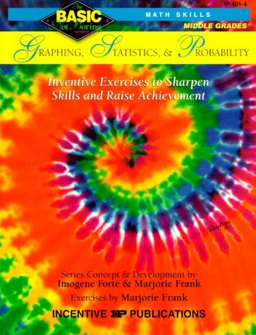 Graphing, Statistics and Probability Inventive Exercises to Sharpen Skills and Raise Achievement