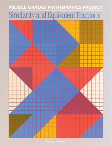 02907 MIDDLE GRADES MATHEMATICS PROJECTS: SIMILARITY AND EQUIVALENT FRACTIONS, SOURCEBOOK