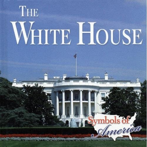 The White House (Symbols of America)
