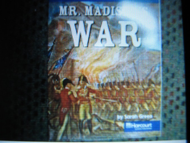 Harcourt Social Studies: US: Making a New Nation: On-Level Reader Mr. Madison's War