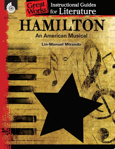 Hamilton: An American Musical: An Instructional Guide for Literature