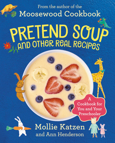 Pretend Soup and Other Real Recipes A Cookbook for Preschoolers and Up