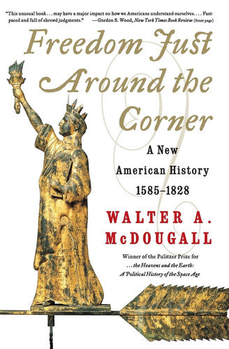 Freedom Just Around the Corner A New American History: 1585-1828