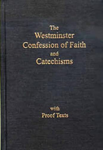 The Westminster Confession of Faith and Catechisms