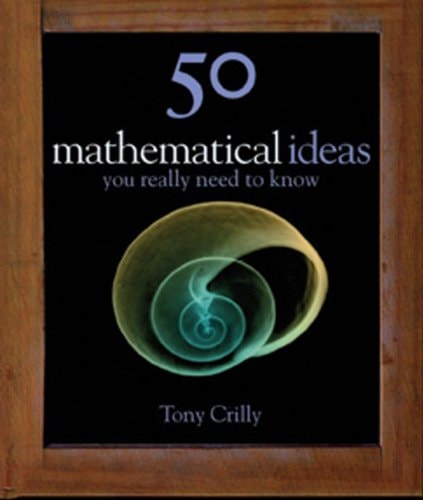 50 Mathematical Ideas You Really Need to Know