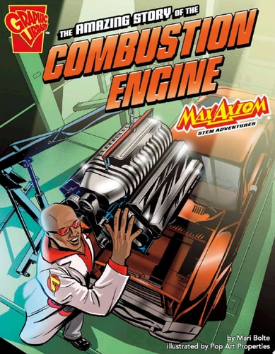 The Amazing Story of the Combustion Engine: Max Axiom STEM Adventures