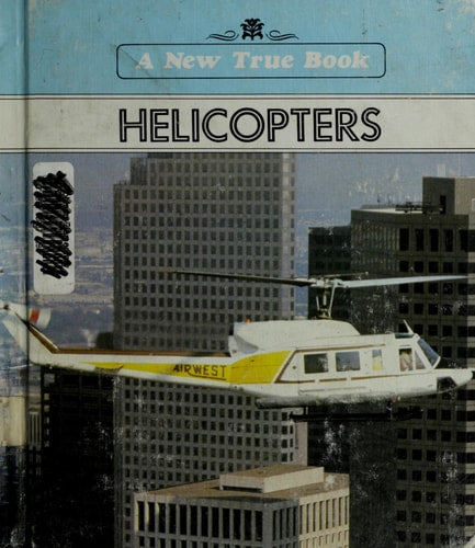 Helicopters (A New True Book)