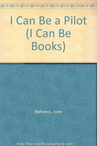 I Can Be a Pilot (I Can Be Books)