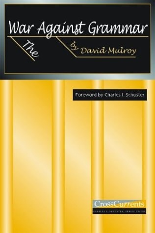 The War Against Grammar (CrossCurrents Series)