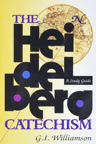 The Heidelberg Catechism A Study Guide
