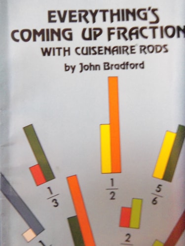 Everything's Coming Up Fractions: with Cuisenaire Rods