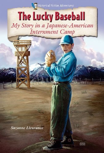 The Lucky Baseball My Story in a Japanese-American Internment Camp