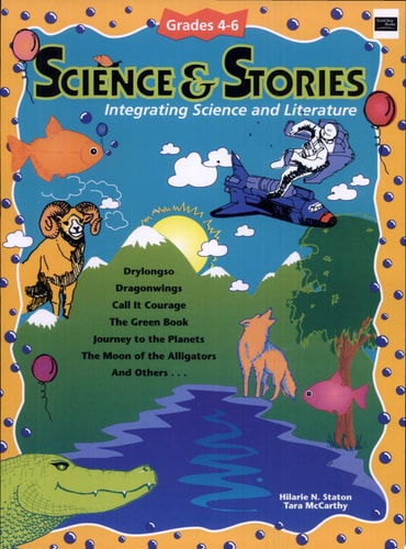 Science & Stories: Integrating Science and Literature : Grades 4-6
