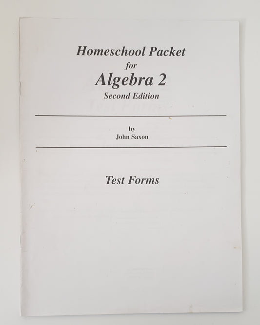 Saxon Math Algebra 2 (Second Edition): Homeschool Packet Test Forms