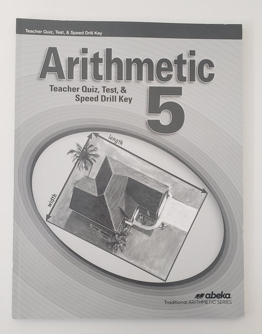 Arithmetic 5 Teacher Quiz, Test, & Speed Drill Key