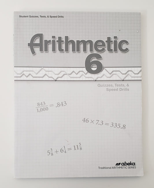 Arithmetic 6 Student Quizzes, Tests, & Speed Drills