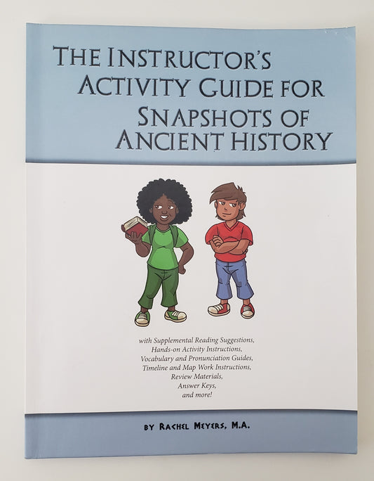Instructor's Activity Guide for Curiosity Chronicles Snapshots of Ancient History