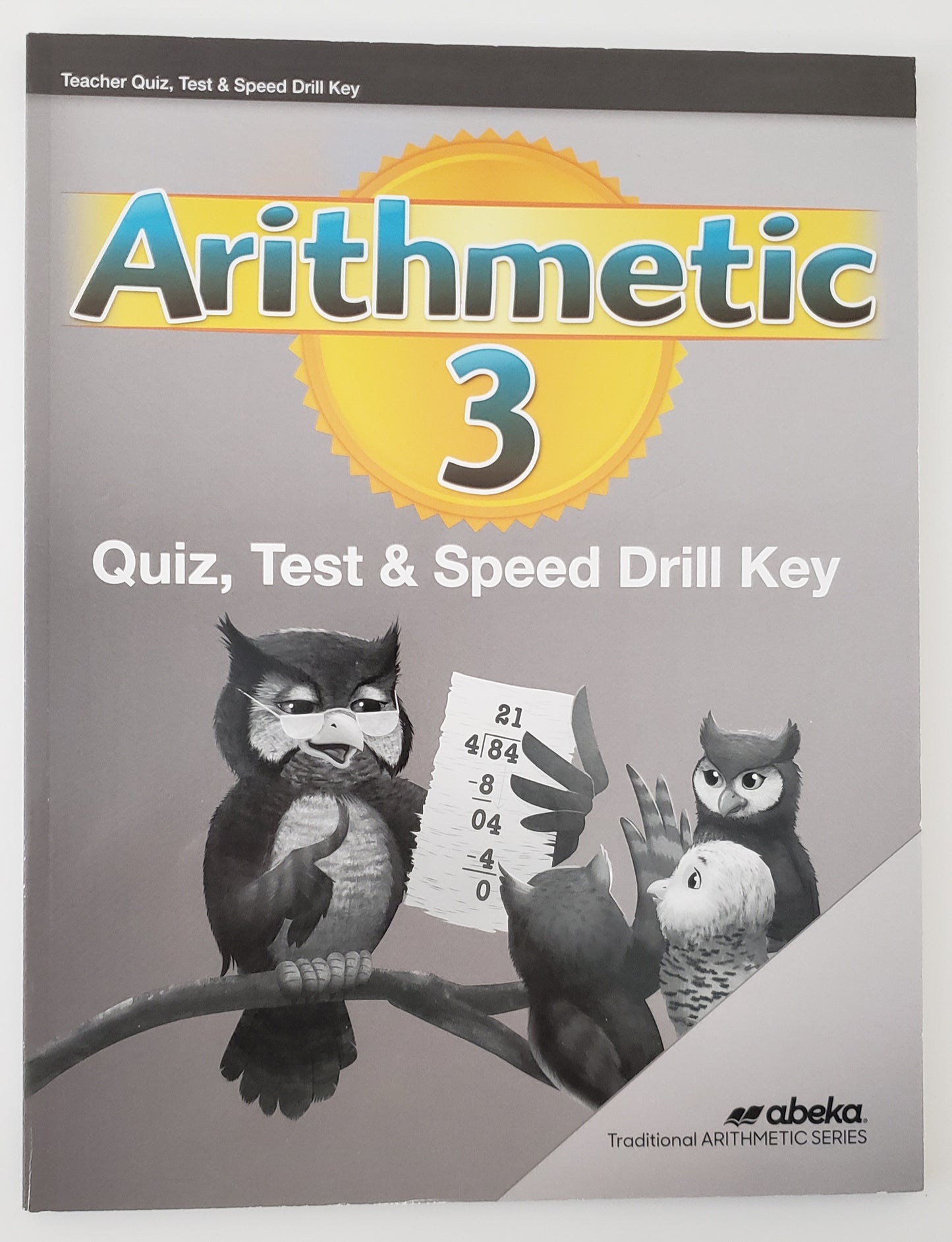 Arithmetic 3 Quiz, Test, & Speed Drill Key