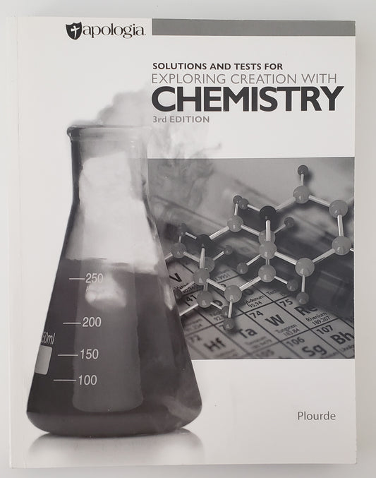Exploring Creation with Chemistry 3rd Edition, Solutions and Tests