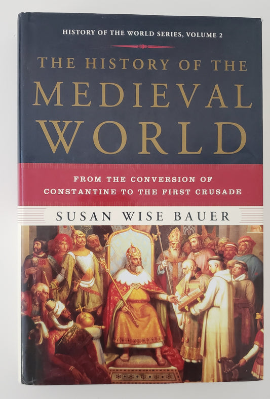 The History of the Medieval World From The Conversion Of Constantine To The First Crusade