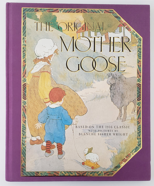 The Original Mother Goose Based on the 1916 Classic