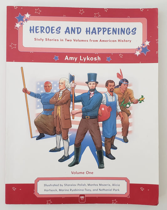 Heroes and Happenings Sixty Stories from American History Volume One