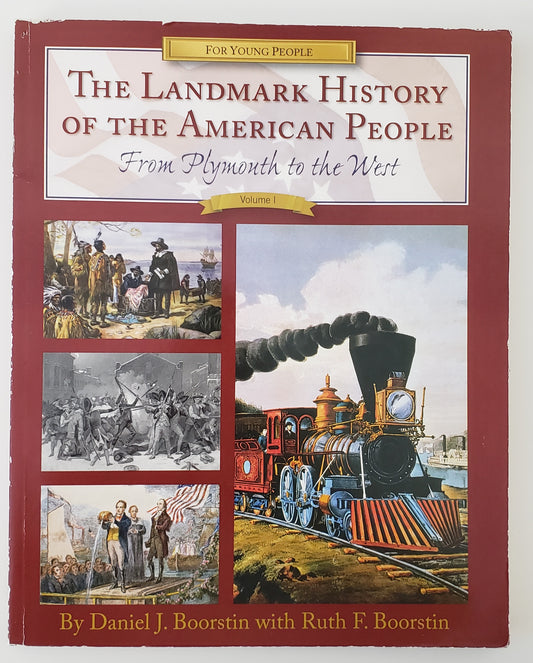 The Landmark History of the American People Volume 1: From Plymouth to the West