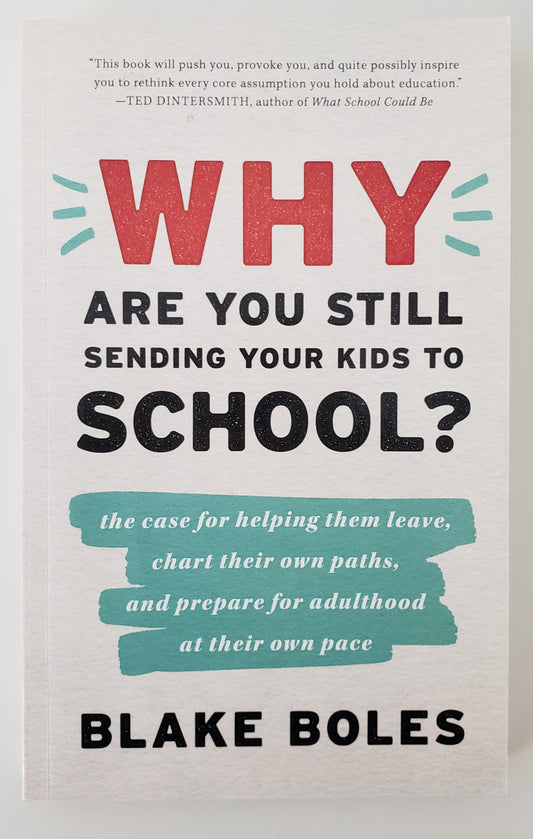 Why Are You Still Sending Your Kids to School?