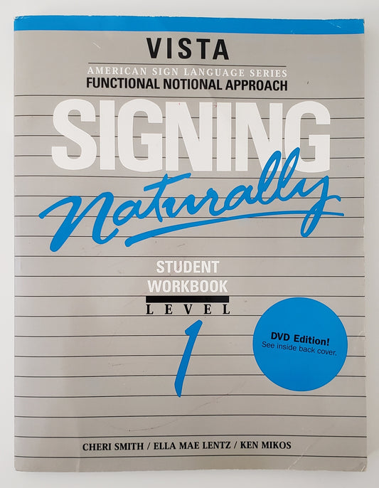 Signing Naturally: Student Workbook Level 1 (Vista American Sign Language: Functional Notation Appro