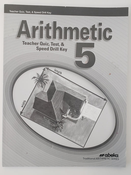 Arithmetic 5 Teacher Quiz, Test, & Speed Drill Key