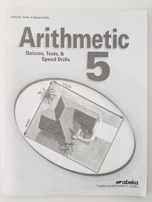 Arithmetic 5 Quizzes, Tests, & Speed Drills
