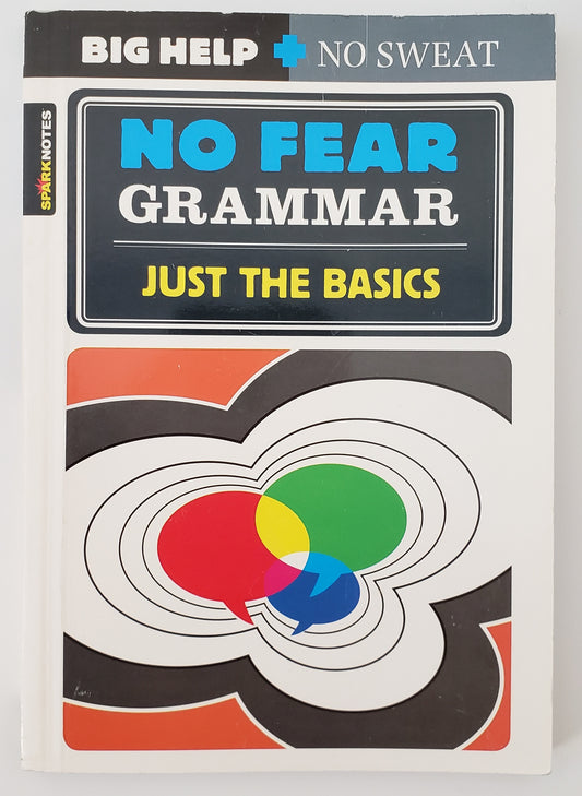 No Fear Grammar (SparkNotes) Just the Basics