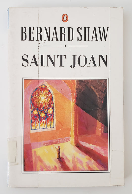 Saint Joan A Chronicle Play in Six Scenes and an Epilogue