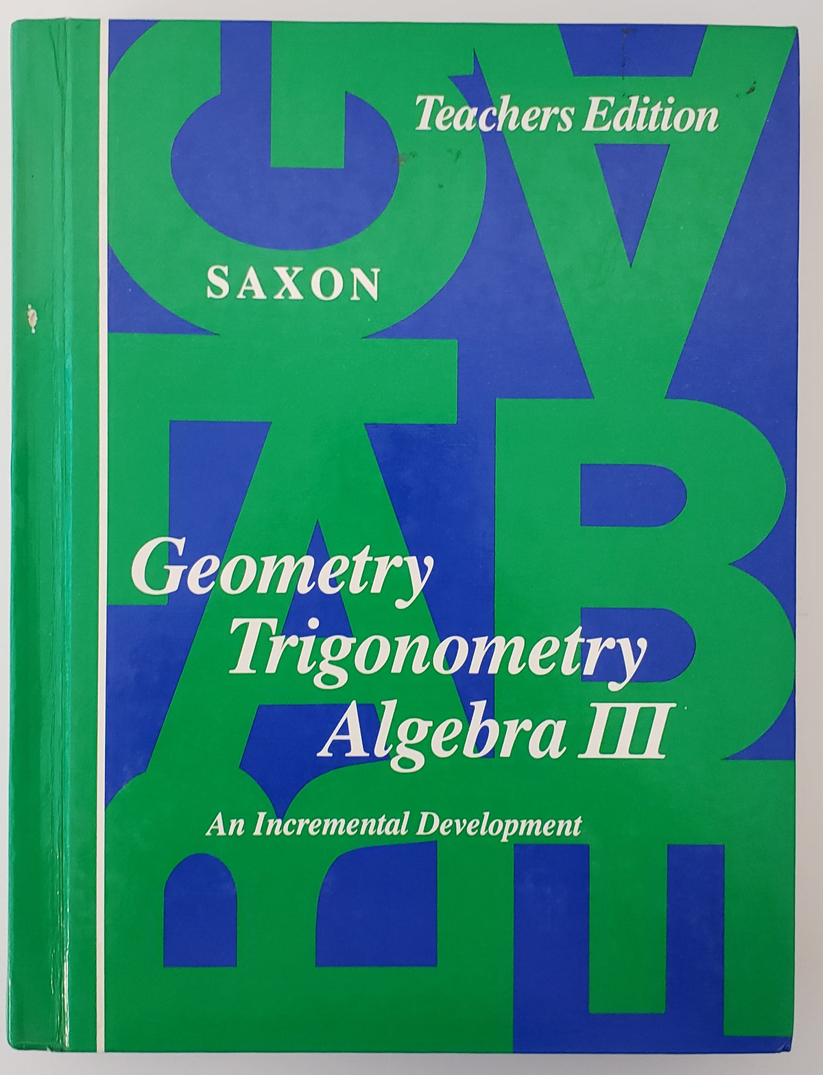 Geometry, Trigonometry, Algebra III An Incremental Development Teacher's Edition