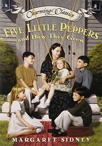 Five Little Peppers and How They Grew (Charming Classics)