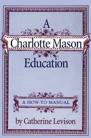 A Charlotte Mason Education: A How to Manual
